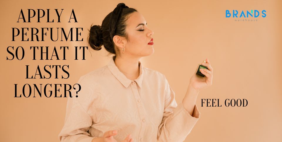 GUIDES FOR MAKING PERFUME LAST LONGER