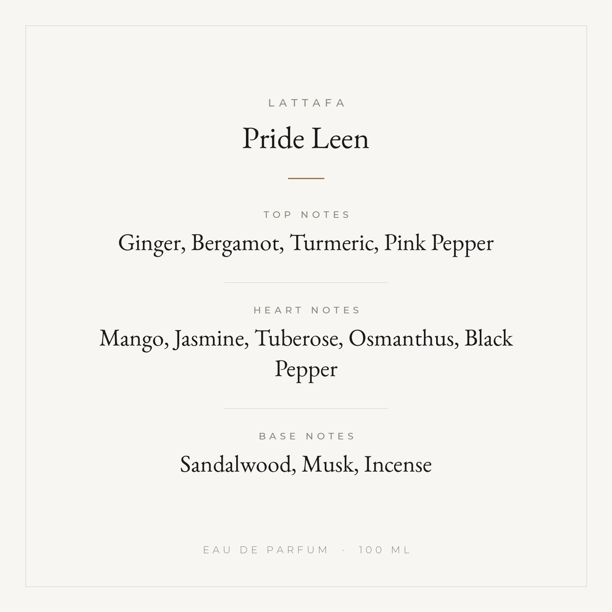 Lattafa Pride Leen fragrance notes: top ginger, bergamot, turmeric, pink pepper; heart mango, jasmine, tuberose, osmanthus, black pepper; base sandalwood, musk, incense